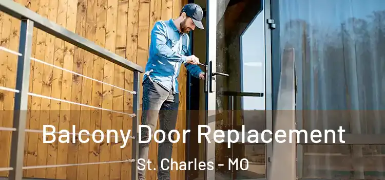  Balcony Door Replacement St. Charles - MO