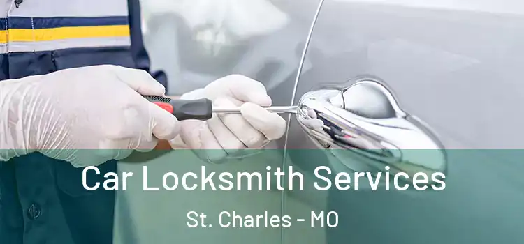  Car Locksmith Services St. Charles - MO