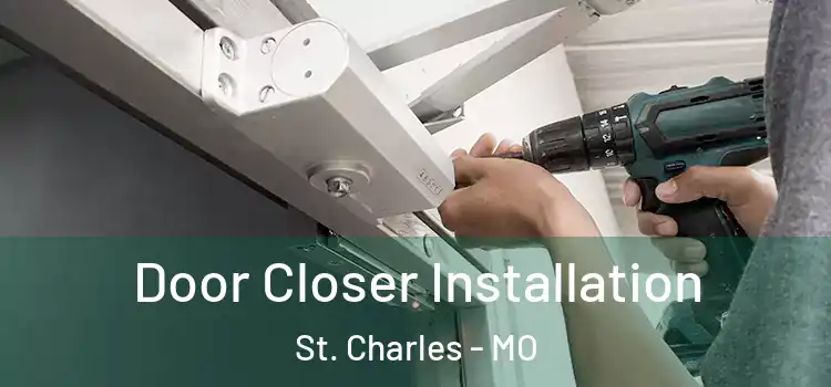 Door Closer Installation St. Charles - MO