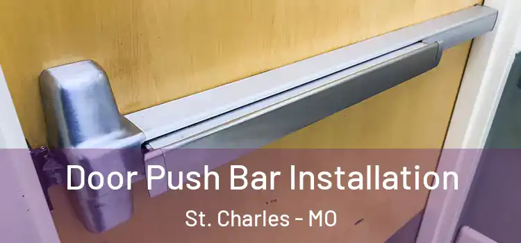 Door Push Bar Installation St. Charles - MO