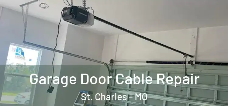  Garage Door Cable Repair St. Charles - MO