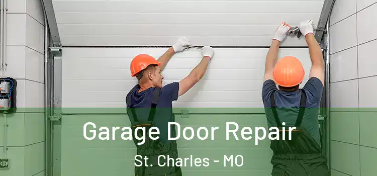  Garage Door Repair St. Charles - MO