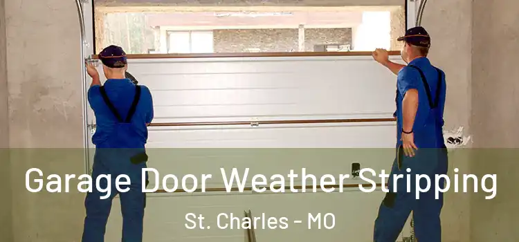 Garage Door Weather Stripping St. Charles - MO