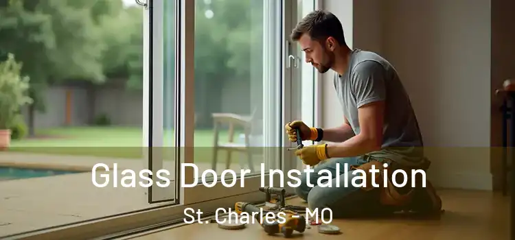 Glass Door Installation St. Charles - MO