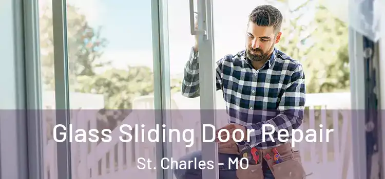  Glass Sliding Door Repair St. Charles - MO