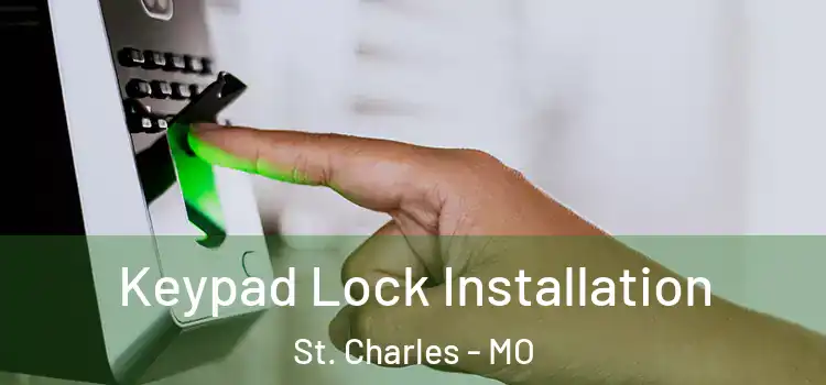 Keypad Lock Installation St. Charles - MO