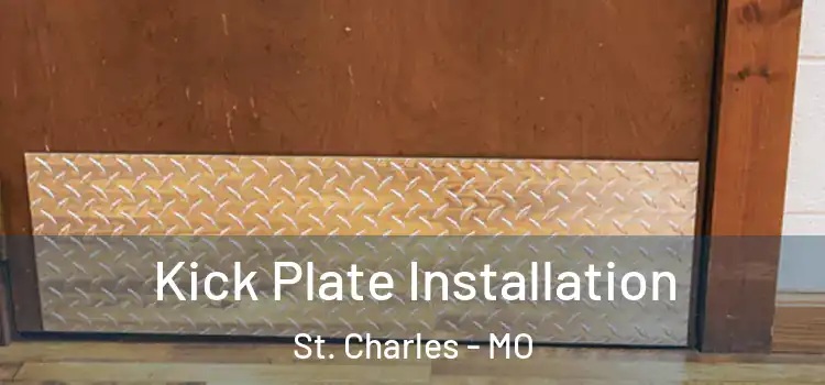 Kick Plate Installation St. Charles - MO