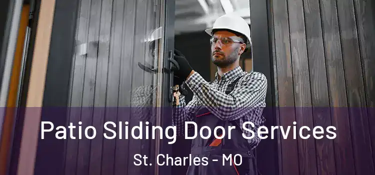 Patio Sliding Door Services St. Charles - MO