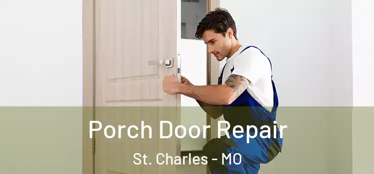  Porch Door Repair St. Charles - MO