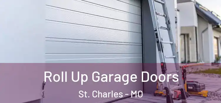  Roll Up Garage Doors St. Charles - MO