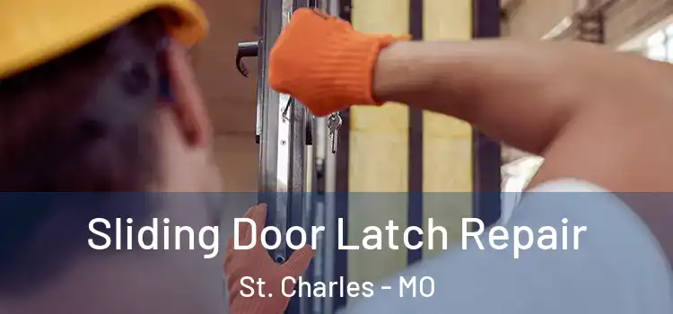 Sliding Door Latch Repair St. Charles - MO