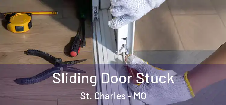  Sliding Door Stuck St. Charles - MO